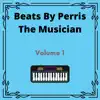 Perris the Musician - Beats By Perris the Musician Volume 1